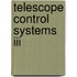 Telescope Control Systems Iii