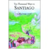 Ten Thousand Ways to Santiago by E.C. Curtsinger