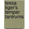 Tessa Tiger's Temper Tantrums by Barbara Derubertis
