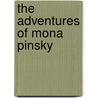 The Adventures Of Mona Pinsky door Harriet Ziskin