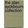 The Alan Ayckbourn Collection by Alan Ayckbourne