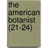 The American Botanist (21-24)