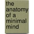 The Anatomy Of A Minimal Mind