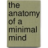 The Anatomy Of A Minimal Mind by Vincent Torley