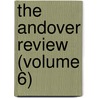 The Andover Review (Volume 6) door Unknown Author