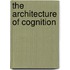 The Architecture of Cognition