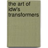 The Art Of Idw's Transformers door Justin Eisinger