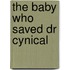 The Baby Who Saved Dr Cynical
