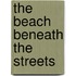 The Beach Beneath The Streets