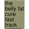 The Belly Fat Cure Fast Track by Jorge Cruise