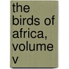 The Birds of Africa, Volume V by Leslie Brown