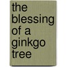 The Blessing Of A Ginkgo Tree door The Clergy of Christ Episcopal Church