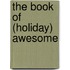 The Book of (Holiday) Awesome