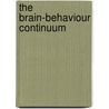 The Brain-Behaviour Continuum door Marina Frantseva