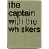 The Captain With The Whiskers