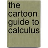 The Cartoon Guide To Calculus by Larry Gonick