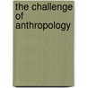 The Challenge Of Anthropology door Robin Fox