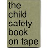 The Child Safety Book on Tape door Andrea Gravatt