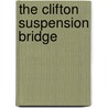 The Clifton Suspension Bridge by Michael Pascoe