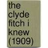 The Clyde Fitch I Knew (1909) door Archie Bell