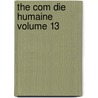 The Com Die Humaine Volume 13 door Honoré de Balzac