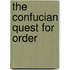 The Confucian Quest For Order