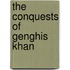 The Conquests Of Genghis Khan