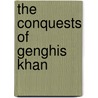 The Conquests Of Genghis Khan door Alison Behnke