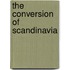 The Conversion Of Scandinavia