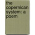 The Copernican System: A Poem