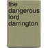 The Dangerous Lord Darrington