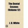 The Dental Cosmos (Volume 12) door J.D. White