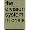 The Division System In Crisis door Nak-Chung Paik