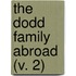 The Dodd Family Abroad (V. 2)