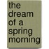 The Dream Of A Spring Morning