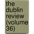 The Dublin Review (Volume 36)