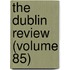 The Dublin Review (Volume 85)