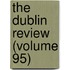 The Dublin Review (Volume 95)