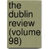The Dublin Review (Volume 98)