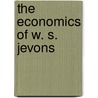 The Economics of W. S. Jevons by Sandra Peart