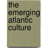 The Emerging Atlantic Culture door Thomas Molnar
