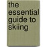 The Essential Guide to Skiing
