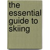 The Essential Guide to Skiing by Ron LeMaster