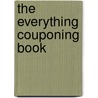 The Everything Couponing Book door Karen Wilmes