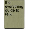The Everything Guide To Reiki door Phylameana Lila Désy