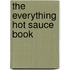 The Everything Hot Sauce Book