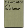 The Evolution Of A Heartbreak by Richard Wayne