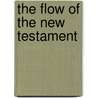 The Flow Of The New Testament door Dale F. Leschert