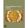 The Flower-Boy Of The Prairie by American Tract Society