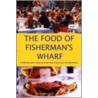 The Food of Fisherman's Wharf door A.K. Crump